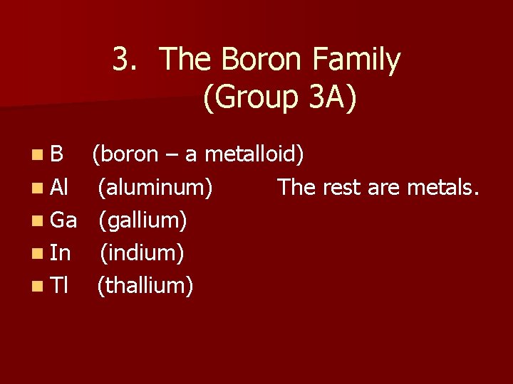 3. The Boron Family (Group 3 A) n. B n Al n Ga n