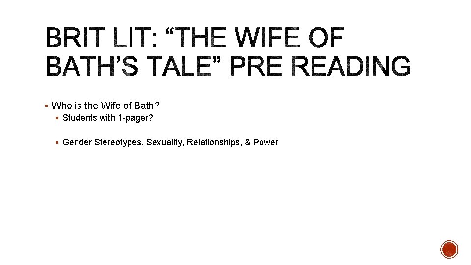 § Who is the Wife of Bath? § Students with 1 -pager? § Gender