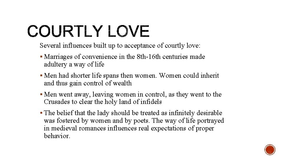 Several influences built up to acceptance of courtly love: § Marriages of convenience in