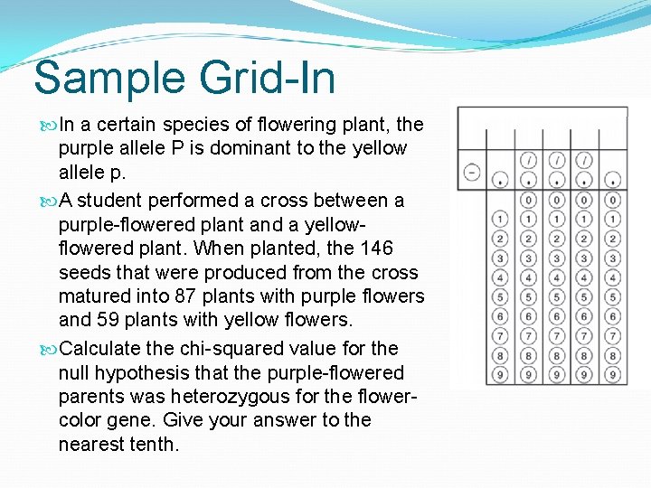 Sample Grid-In In a certain species of flowering plant, the purple allele P is