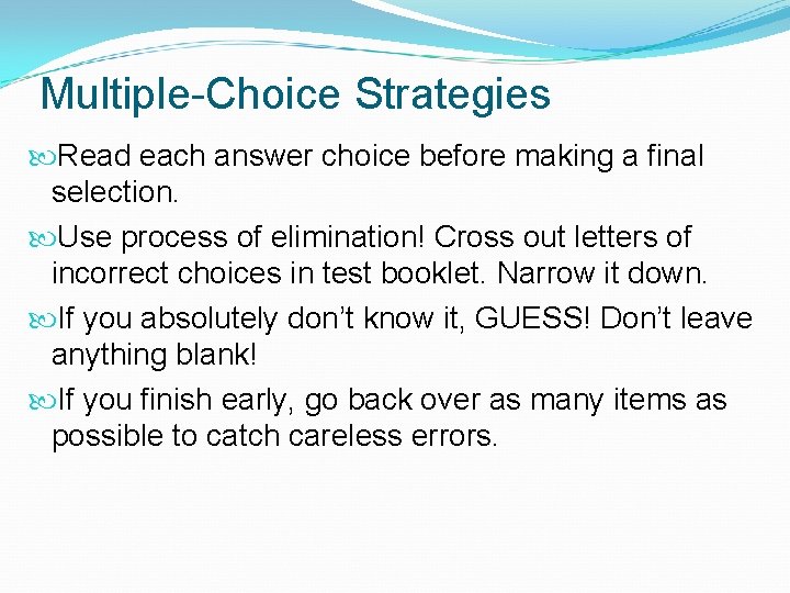 Multiple-Choice Strategies Read each answer choice before making a final selection. Use process of