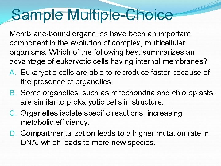 Sample Multiple-Choice Membrane-bound organelles have been an important component in the evolution of complex,