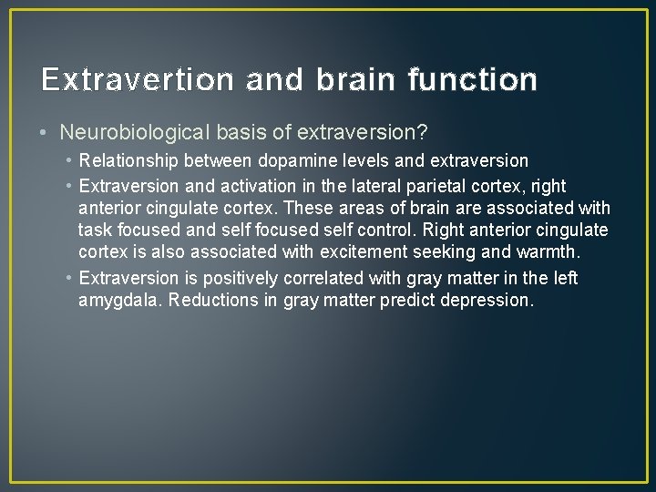 Extravertion and brain function • Neurobiological basis of extraversion? • Relationship between dopamine levels