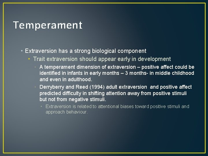 Temperament • Extraversion has a strong biological component • Trait extraversion should appear early