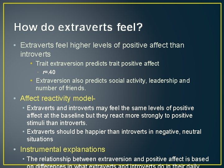 How do extraverts feel? • Extraverts feel higher levels of positive affect than introverts