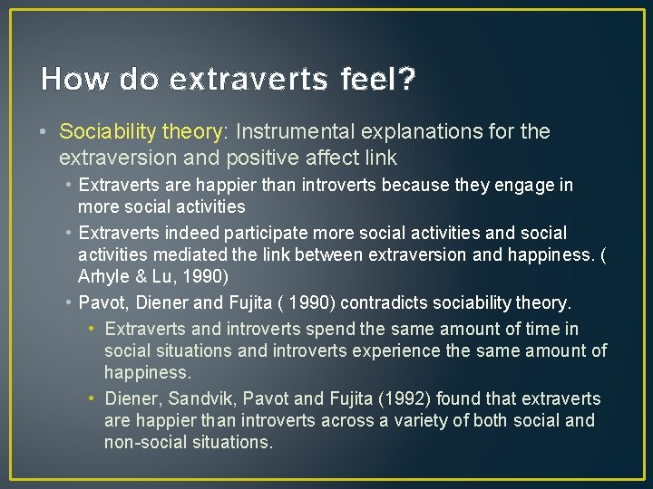 How do extraverts feel? • Sociability theory: Instrumental explanations for the extraversion and positive