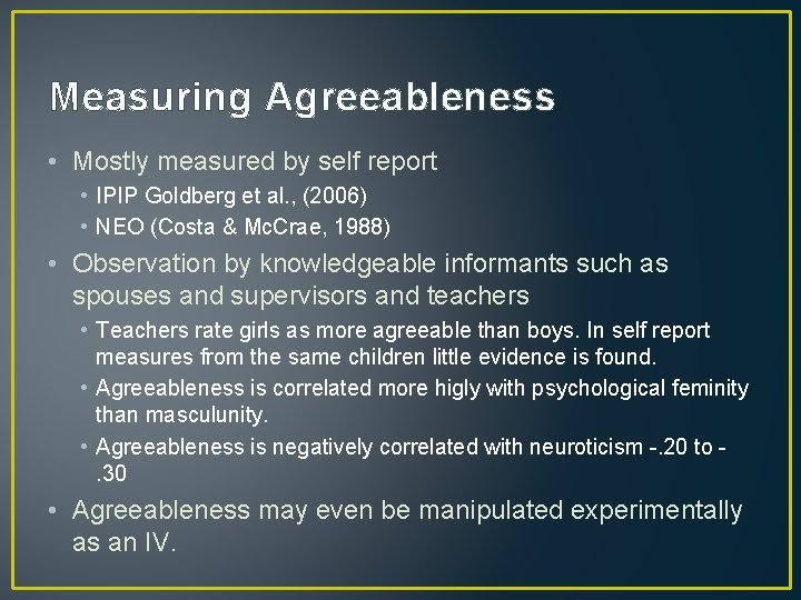 Measuring Agreeableness • Mostly measured by self report • IPIP Goldberg et al. ,