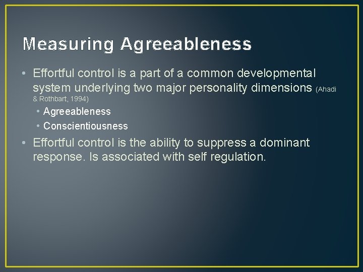 Measuring Agreeableness • Effortful control is a part of a common developmental system underlying