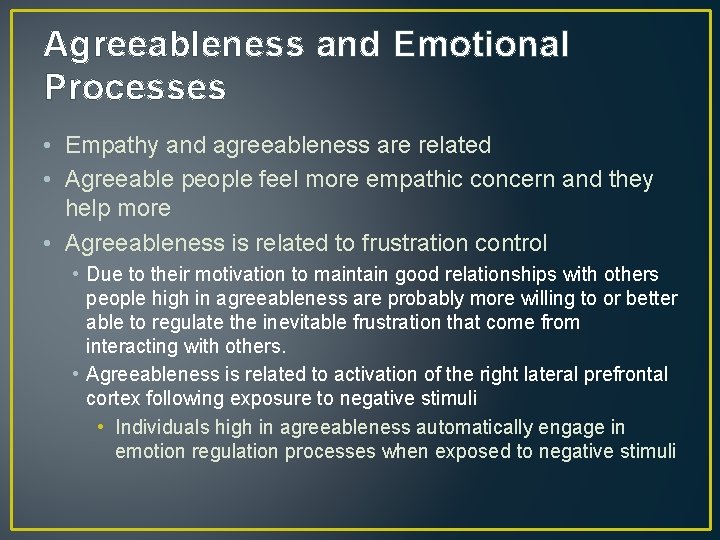 Agreeableness and Emotional Processes • Empathy and agreeableness are related • Agreeable people feel