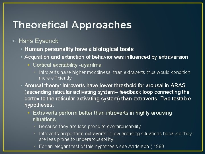 Theoretical Approaches • Hans Eysenck • Human personality have a biological basis • Acqusition