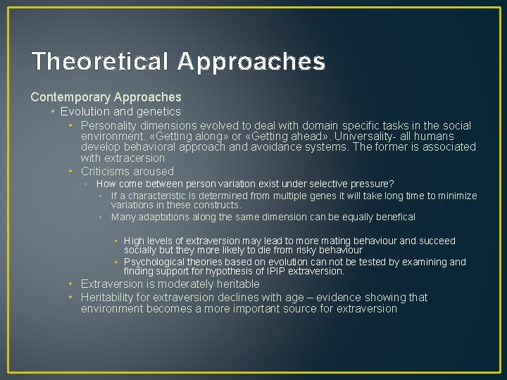 Theoretical Approaches Contemporary Approaches • Evolution and genetics • Personality dimensions evolved to deal