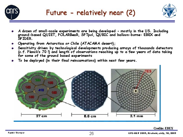 Future - relatively near (2) A dozen of small-scale experiments are being developed -