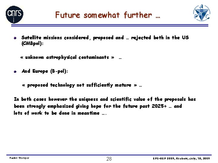 Future somewhat further … Satellite missions considered, proposed and … rejected both in the