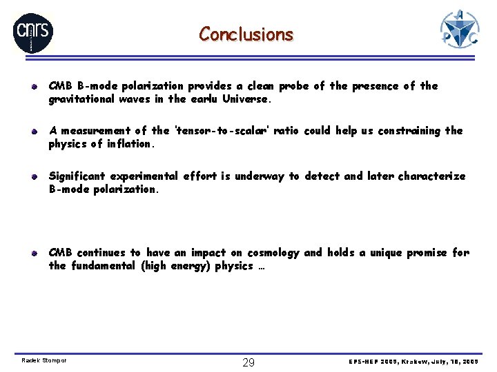 Conclusions CMB B-mode polarization provides a clean probe of the presence of the gravitational
