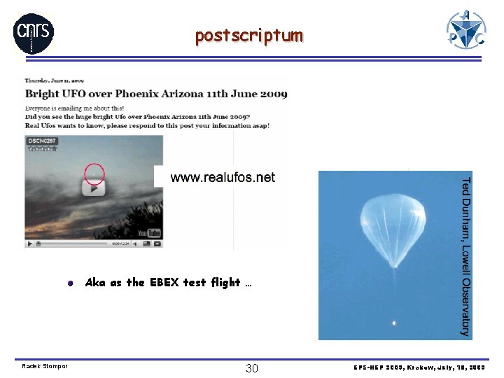 postscriptum Aka as the EBEX test flight … Radek Stompor 30 EPS-HEP 2009, Krakow,