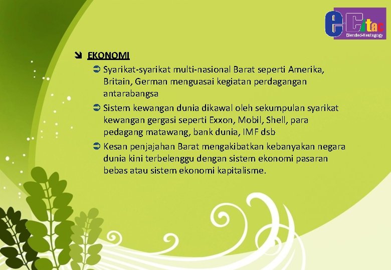 î EKONOMI Syarikat-syarikat multi-nasional Barat seperti Amerika, Britain, German menguasai kegiatan perdagangan antarabangsa Sistem