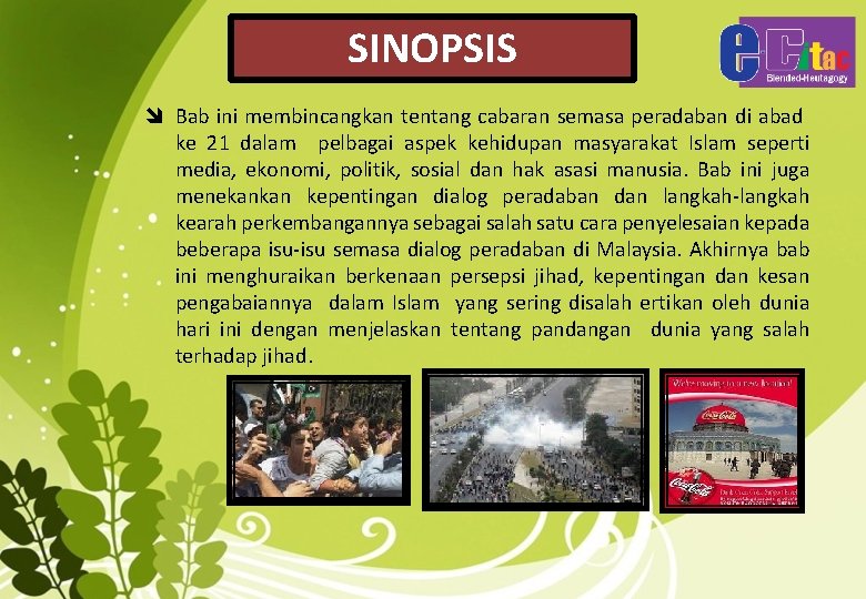 SINOPSIS î Bab ini membincangkan tentang cabaran semasa peradaban di abad ke 21 dalam
