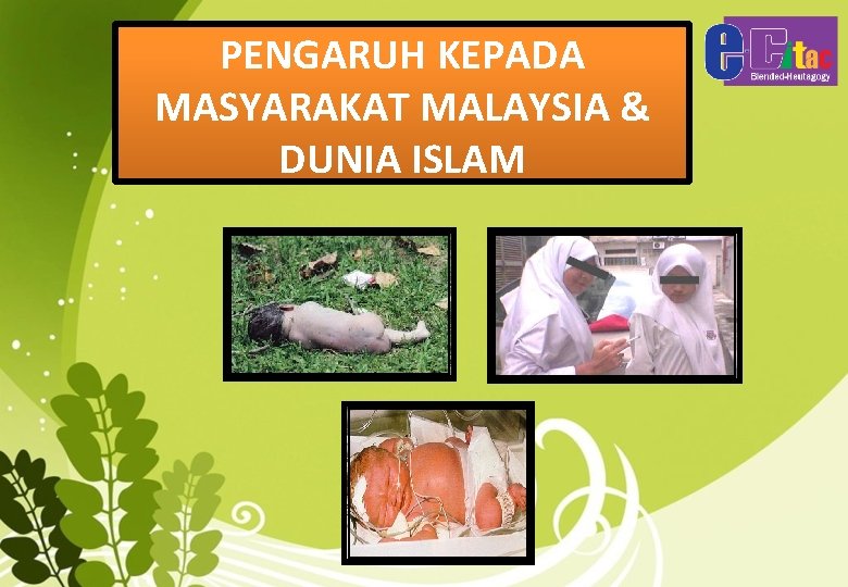 PENGARUH KEPADA MASYARAKAT MALAYSIA & DUNIA ISLAM 
