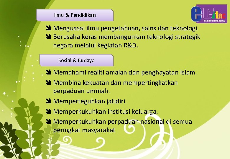 Ilmu & Pendidikan î Menguasai ilmu pengetahuan, sains dan teknologi. î Berusaha keras membangunkan