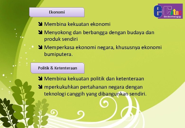 Ekonomi î Membina kekuatan ekonomi î Menyokong dan berbangga dengan budaya dan produk sendiri