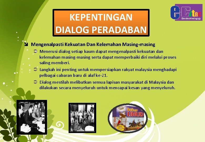 KEPENTINGAN DIALOG PERADABAN î Mengenalpasti Kekuatan Dan Kelemahan Masing-masing Menerusi dialog setiap kaum dapat