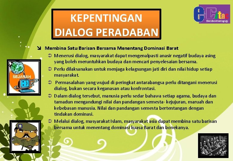 KEPENTINGAN DIALOG PERADABAN î Membina Satu Barisan Bersama Menentang Dominasi Barat Menerusi dialog, masyarakat