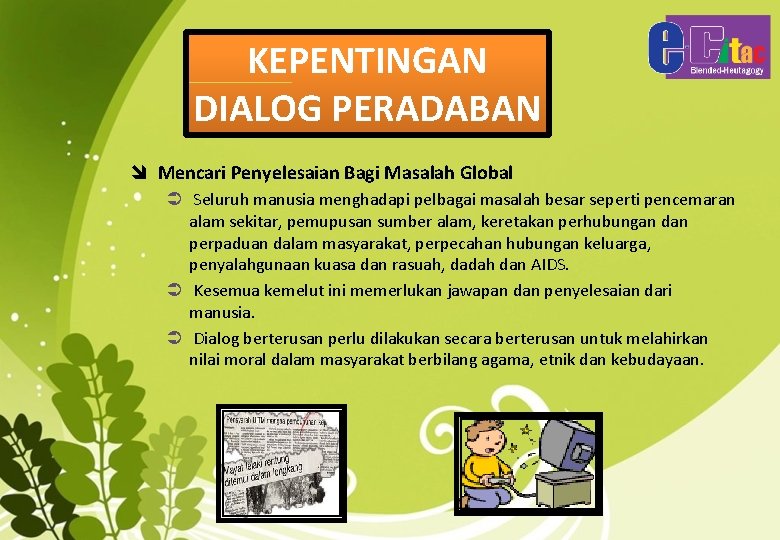 KEPENTINGAN DIALOG PERADABAN î Mencari Penyelesaian Bagi Masalah Global Seluruh manusia menghadapi pelbagai masalah