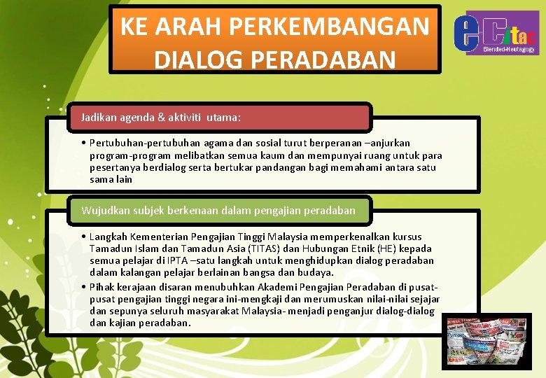 KE ARAH PERKEMBANGAN DIALOG PERADABAN Jadikan agenda & aktiviti utama: • Pertubuhan-pertubuhan agama dan