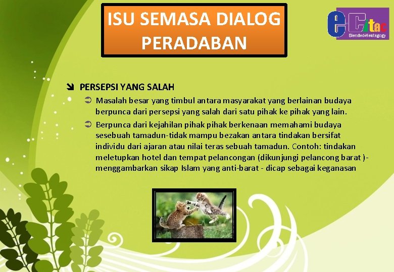 ISU SEMASA DIALOG PERADABAN î PERSEPSI YANG SALAH Masalah besar yang timbul antara masyarakat