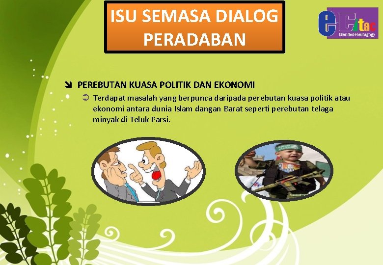 ISU SEMASA DIALOG PERADABAN î PEREBUTAN KUASA POLITIK DAN EKONOMI Terdapat masalah yang berpunca
