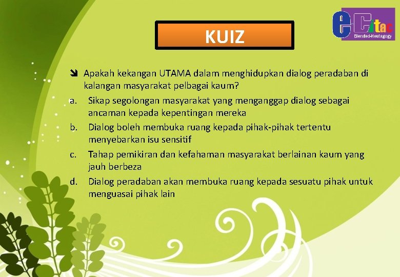 KUIZ î Apakah kekangan UTAMA dalam menghidupkan dialog peradaban di kalangan masyarakat pelbagai kaum?