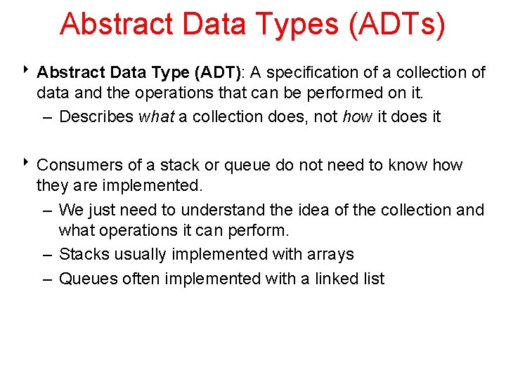 Abstract Data Types (ADTs) 8 Abstract Data Type (ADT): A specification of a collection