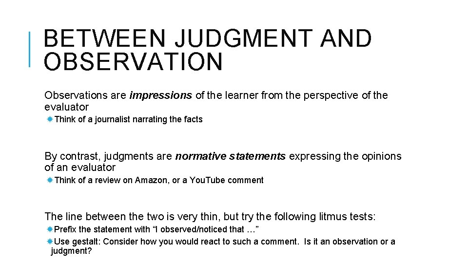 BETWEEN JUDGMENT AND OBSERVATION Observations are impressions of the learner from the perspective of