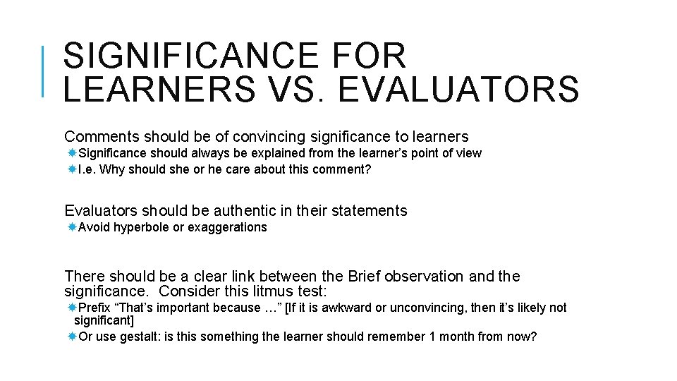 SIGNIFICANCE FOR LEARNERS VS. EVALUATORS Comments should be of convincing significance to learners Significance