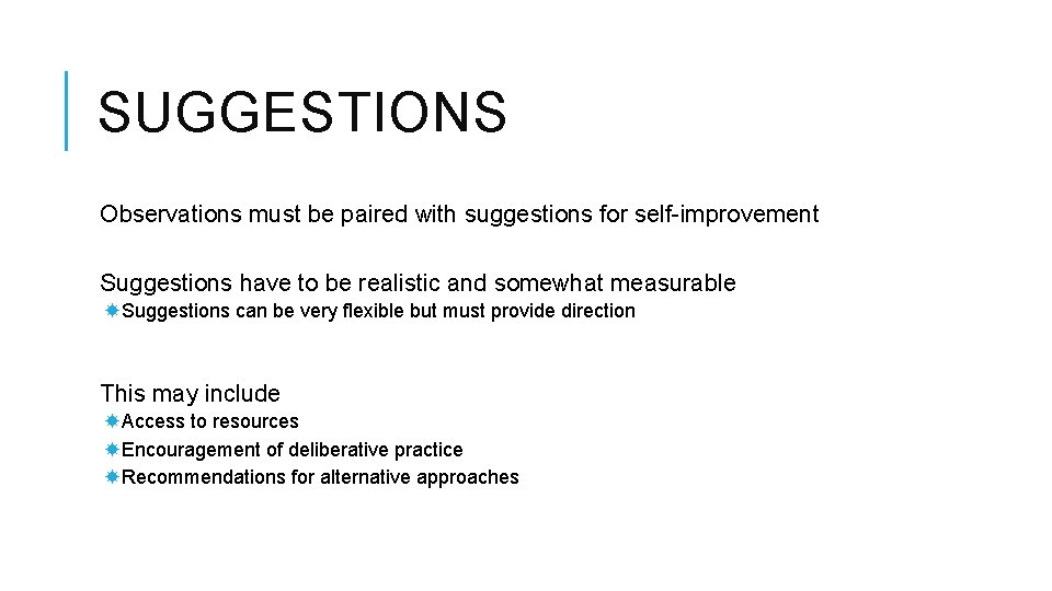 SUGGESTIONS Observations must be paired with suggestions for self-improvement Suggestions have to be realistic