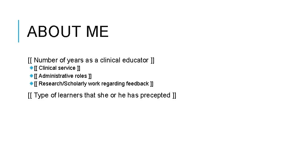 ABOUT ME [[ Number of years as a clinical educator ]] [[ Clinical service