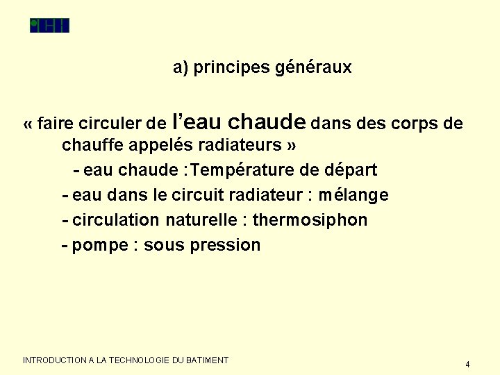 a) principes généraux « faire circuler de l’eau chaude dans des corps de chauffe