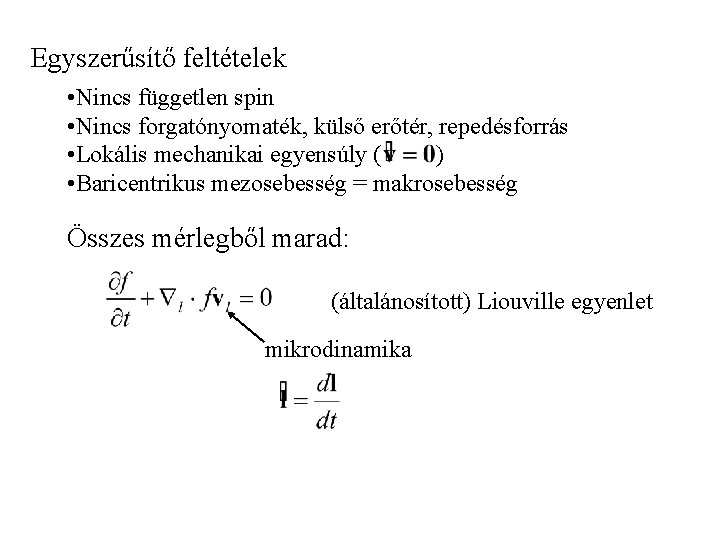 Egyszerűsítő feltételek • Nincs független spin • Nincs forgatónyomaték, külső erőtér, repedésforrás • Lokális