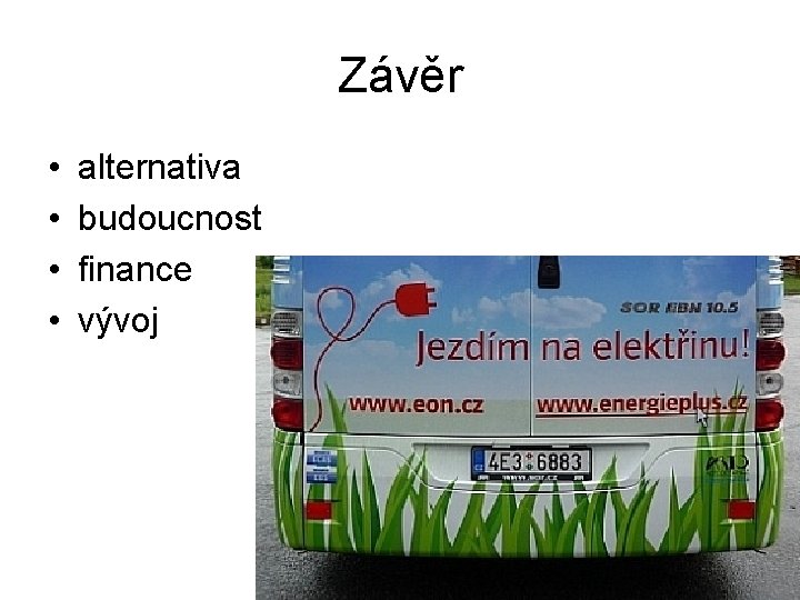 Závěr • • alternativa budoucnost finance vývoj 