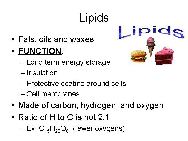 Lipids • Fats, oils and waxes • FUNCTION: – Long term energy storage –