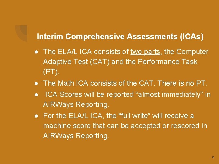 Interim Comprehensive Assessments (ICAs) ● The ELA/L ICA consists of two parts, the Computer