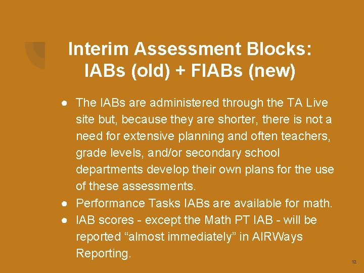 Interim Assessment Blocks: IABs (old) + FIABs (new) ● The IABs are administered through