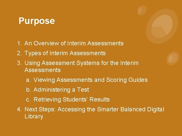 Purpose 1. An Overview of Interim Assessments 2. Types of Interim Assessments 3. Using