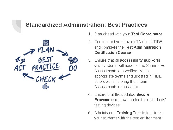 Standardized Administration: Best Practices 1. Plan ahead with your Test Coordinator. 2. Confirm that