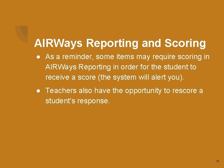 AIRWays Reporting and Scoring ● As a reminder, some items may require scoring in