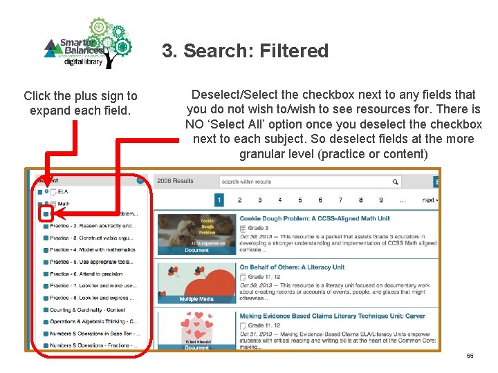 3. Search: Filtered Click the plus sign to expand each field. Deselect/Select the checkbox