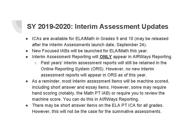 SY 2019 -2020: Interim Assessment Updates ● ICAs are available for ELA/Math in Grades