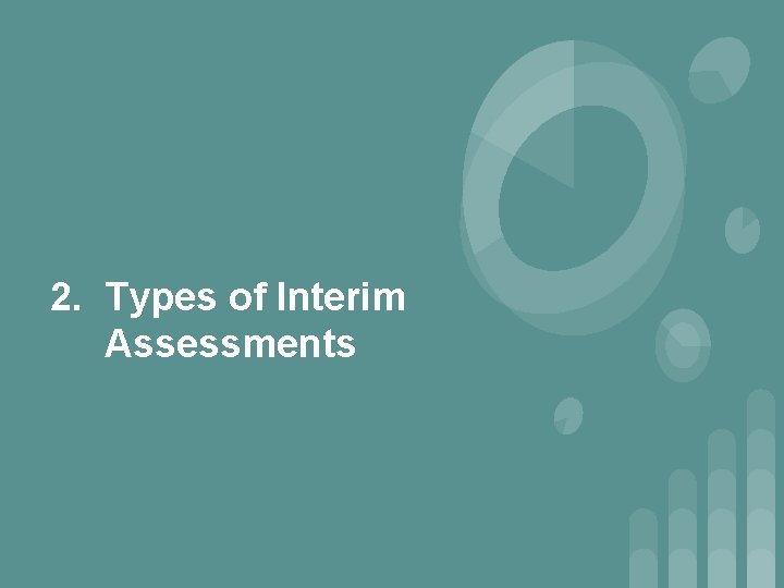 2. Types of Interim Assessments 