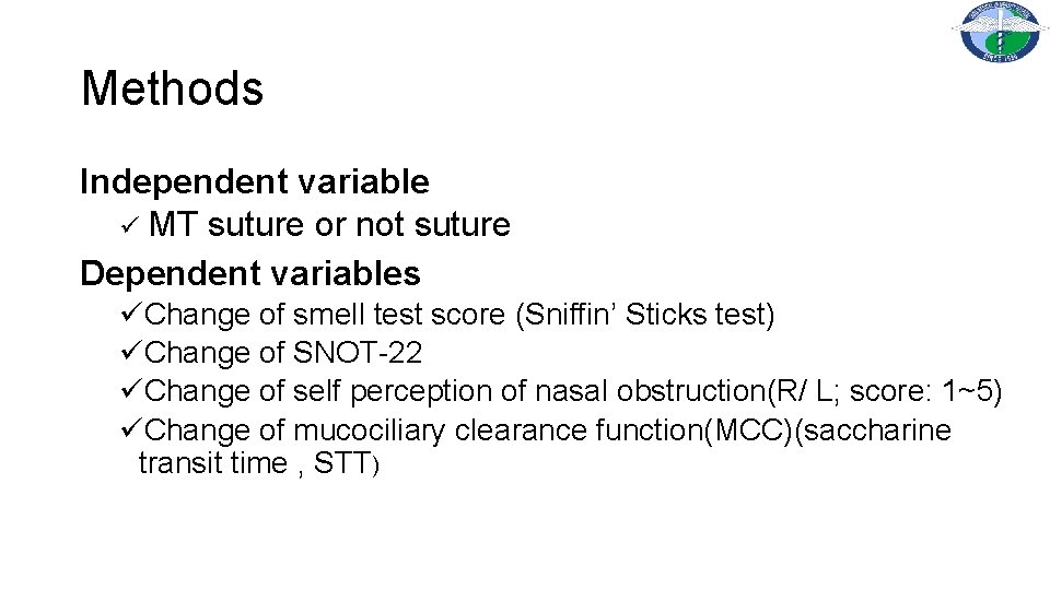 Methods Independent variable ü MT suture or not suture Dependent variables üChange of smell