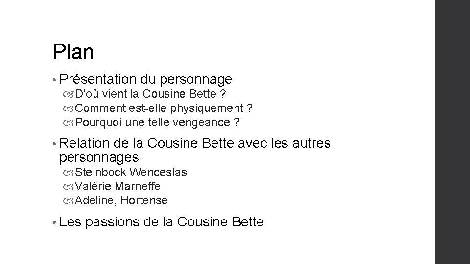 Plan • Présentation du personnage D’où vient la Cousine Bette ? Comment est-elle physiquement